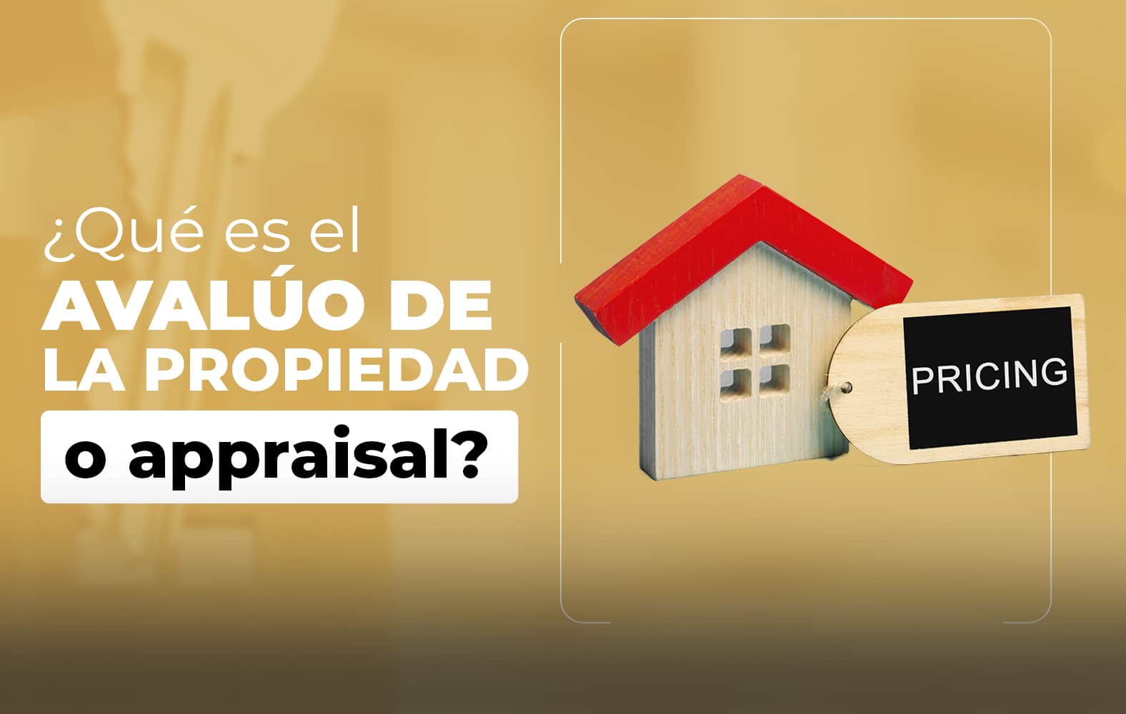 ¿Sabes qué es el avalúo de la propiedad a appraisal?