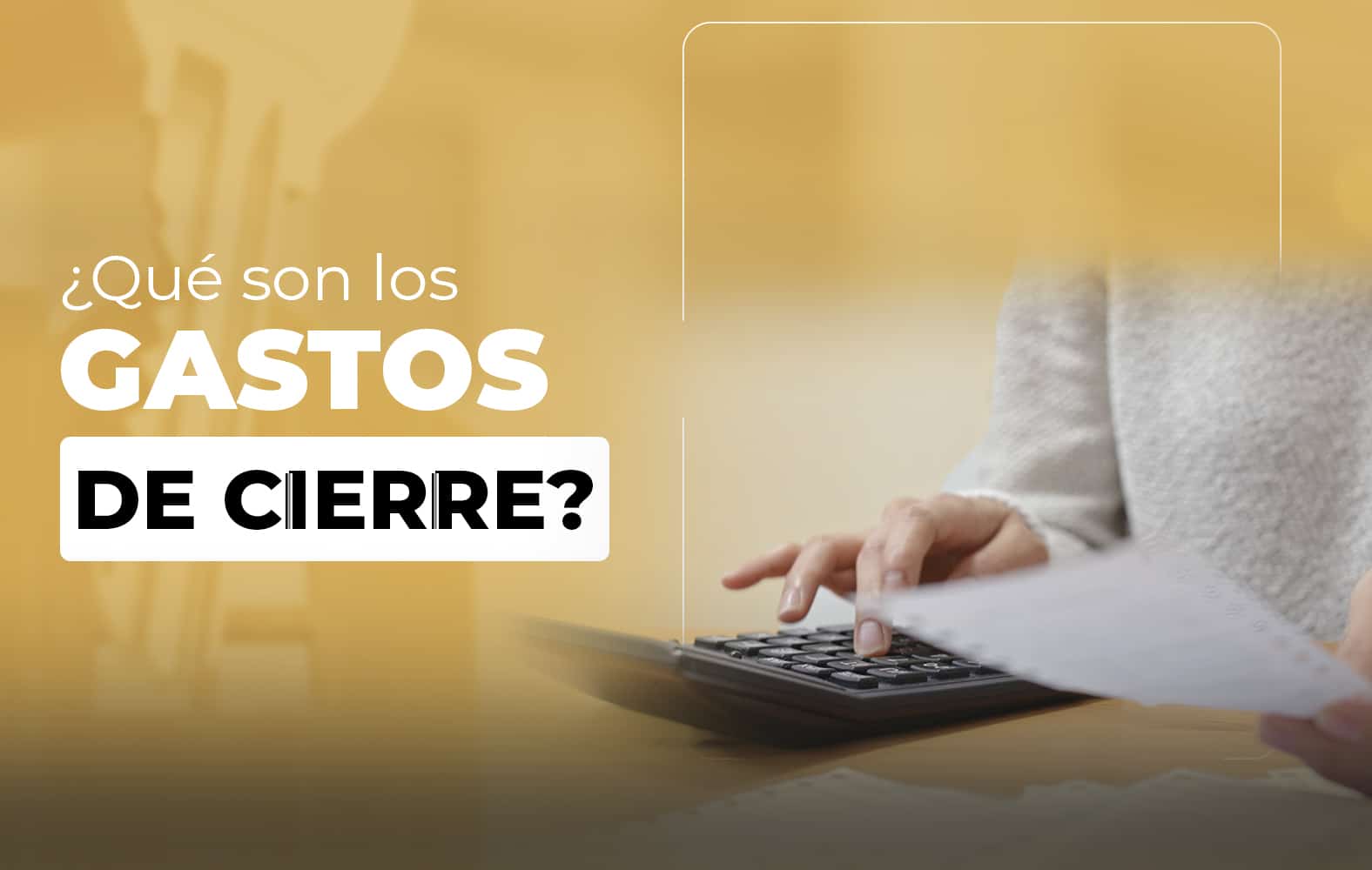 ¿Sabes qué son los gastos de cierre?