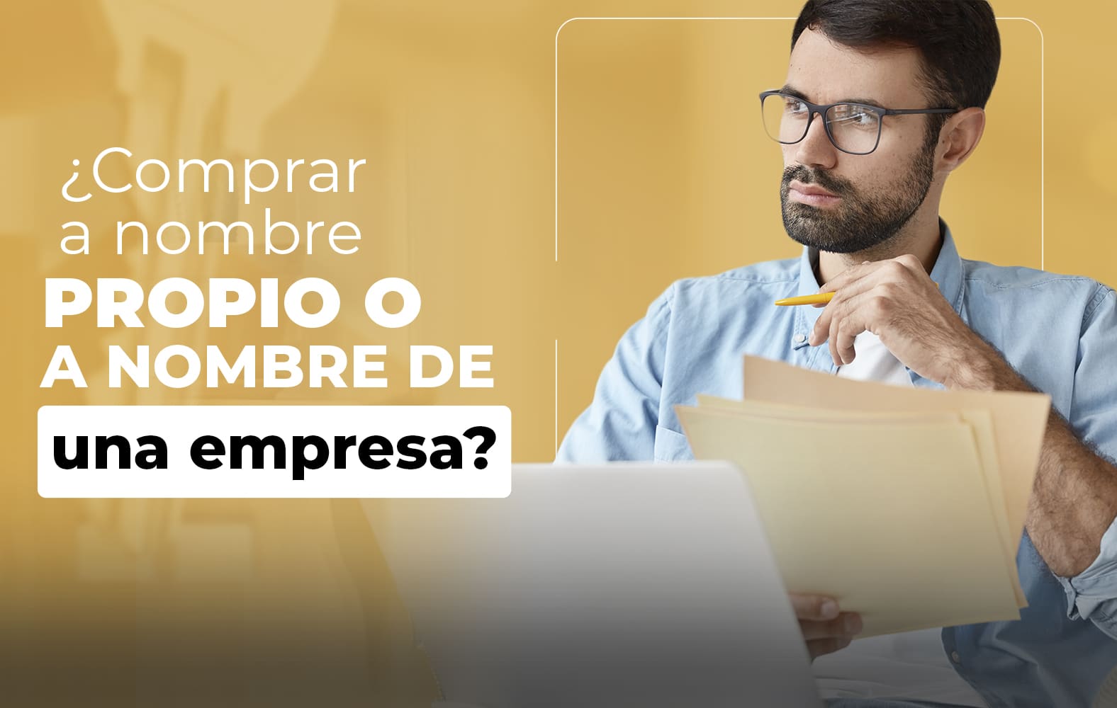 Debo comprar a nombre propio o a nombre de una empresa?